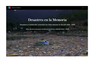 ONEMI:  Desastres en la Memoria,  desastres ocurridos en Chile entre 2010 y 2020