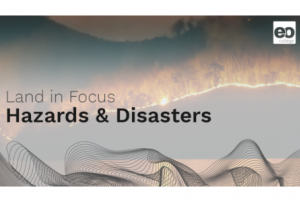 Land in Focus Hazards & Disasters