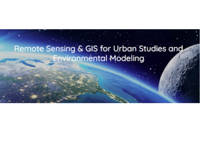 Remote Sensing & GIS for Urban Studies and Environmental Modeling